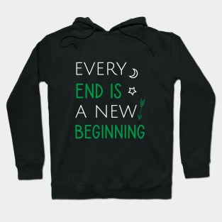 Every end is a new beginning Hoodie